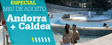 Hoteles Andorra + Caldea para Agosto