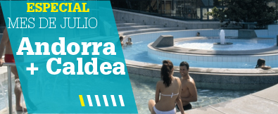 Hoteles Andorra + Caldea para Julio